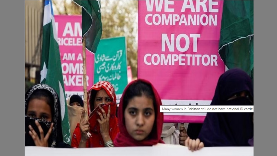 Many women in Pakistan still do not have national ID cards: Report